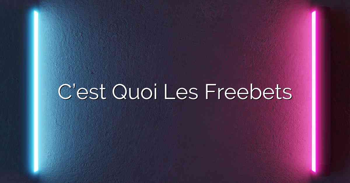 C’est Quoi Les Freebets