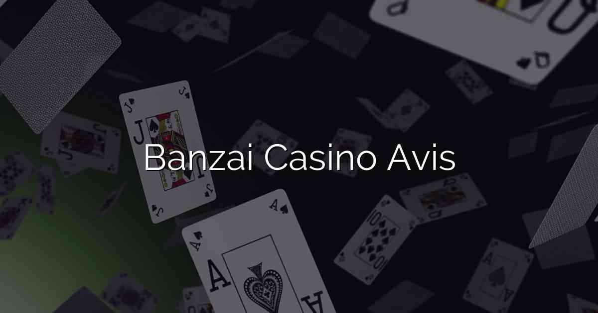 Banzai Casino Avis