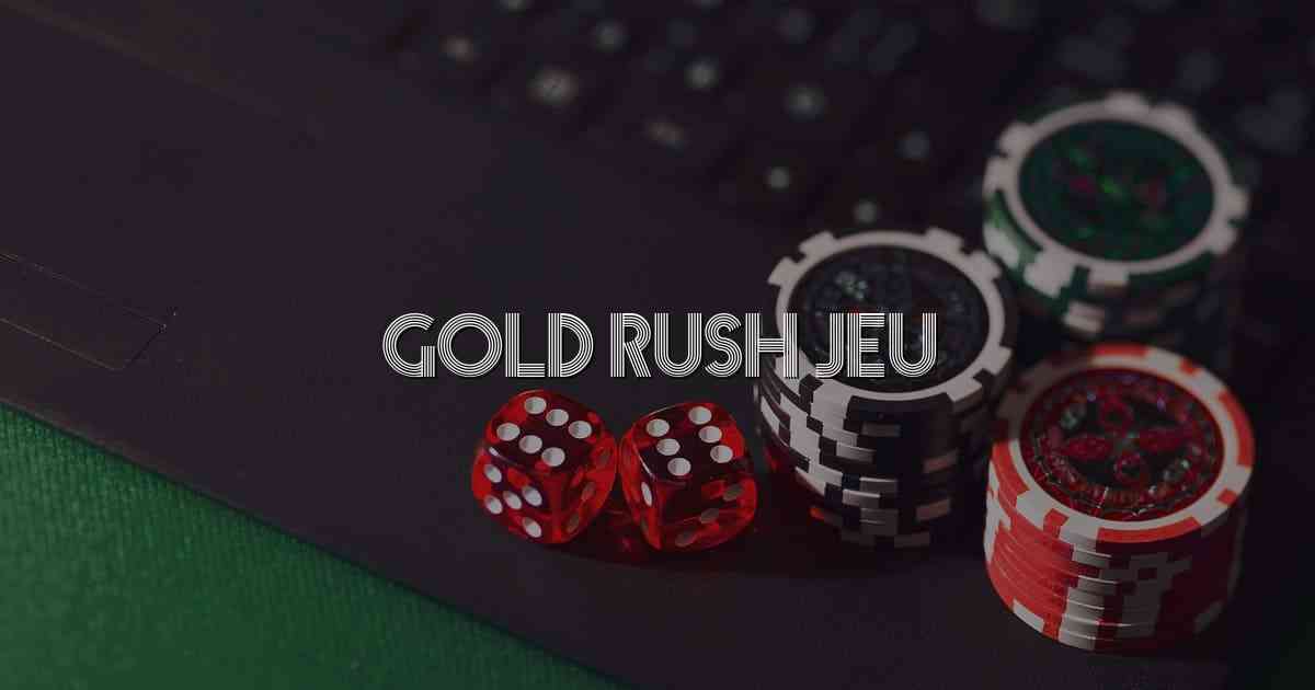 Gold Rush Jeu