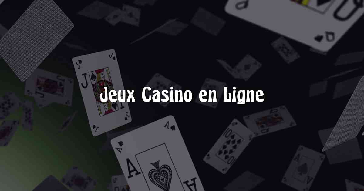Jeux Casino en Ligne