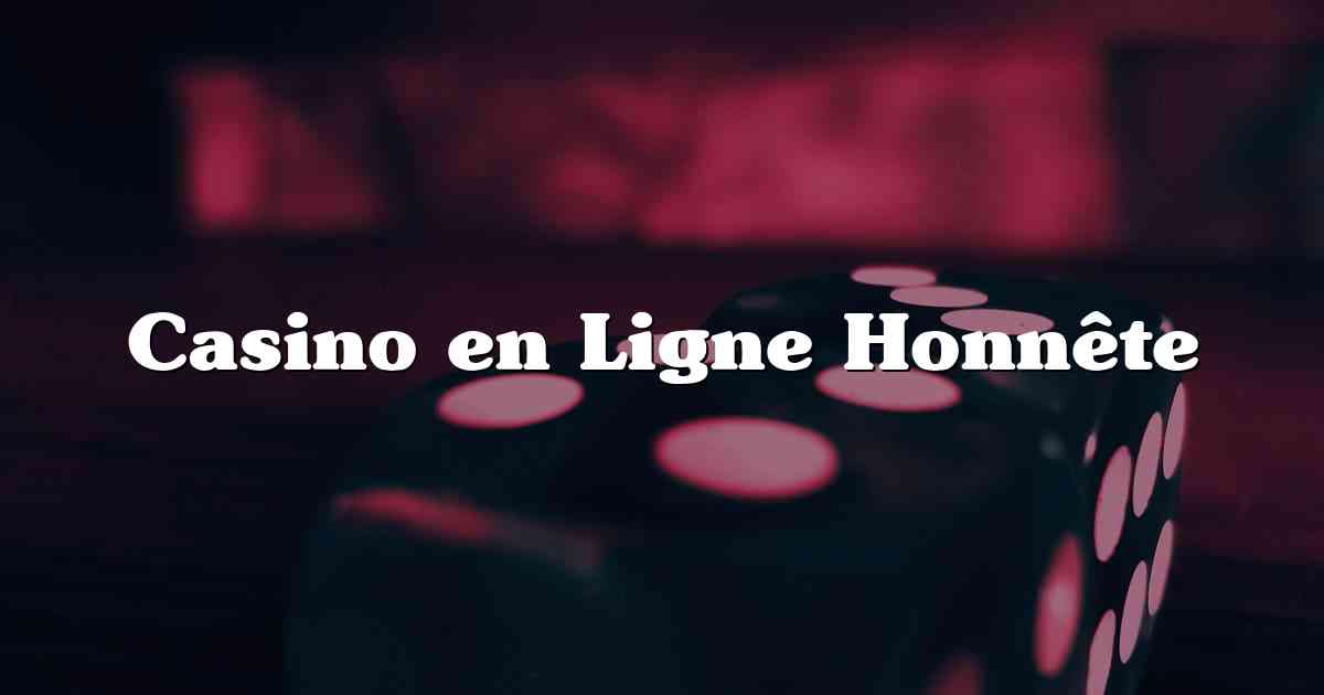 Casino en Ligne Honnête