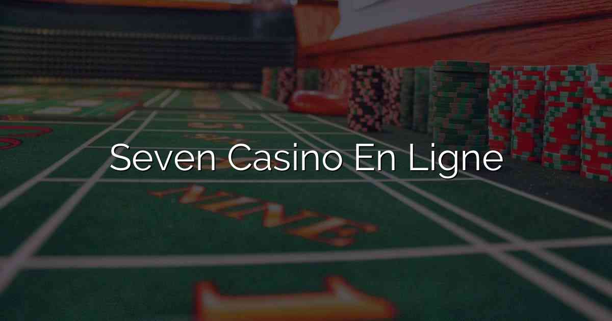 Seven Casino En Ligne