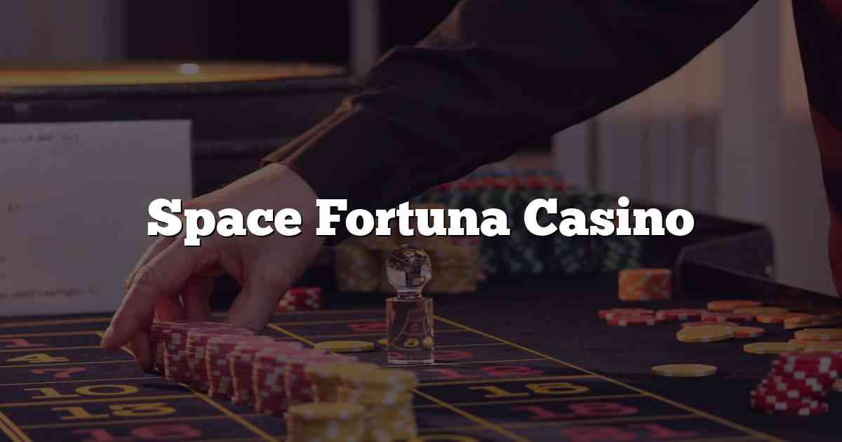 Space Fortuna Casino