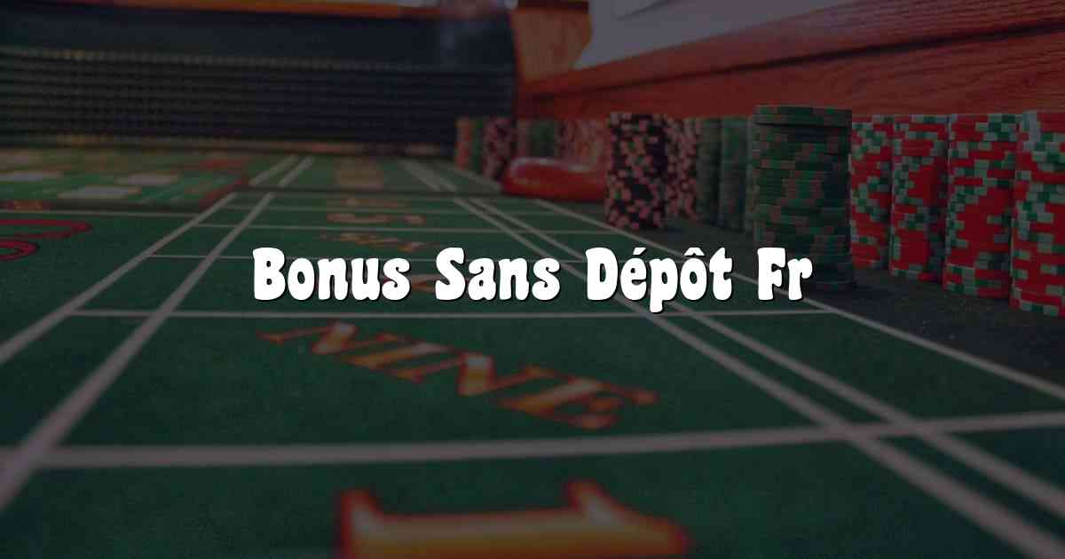 Bonus Sans Dépôt Fr
