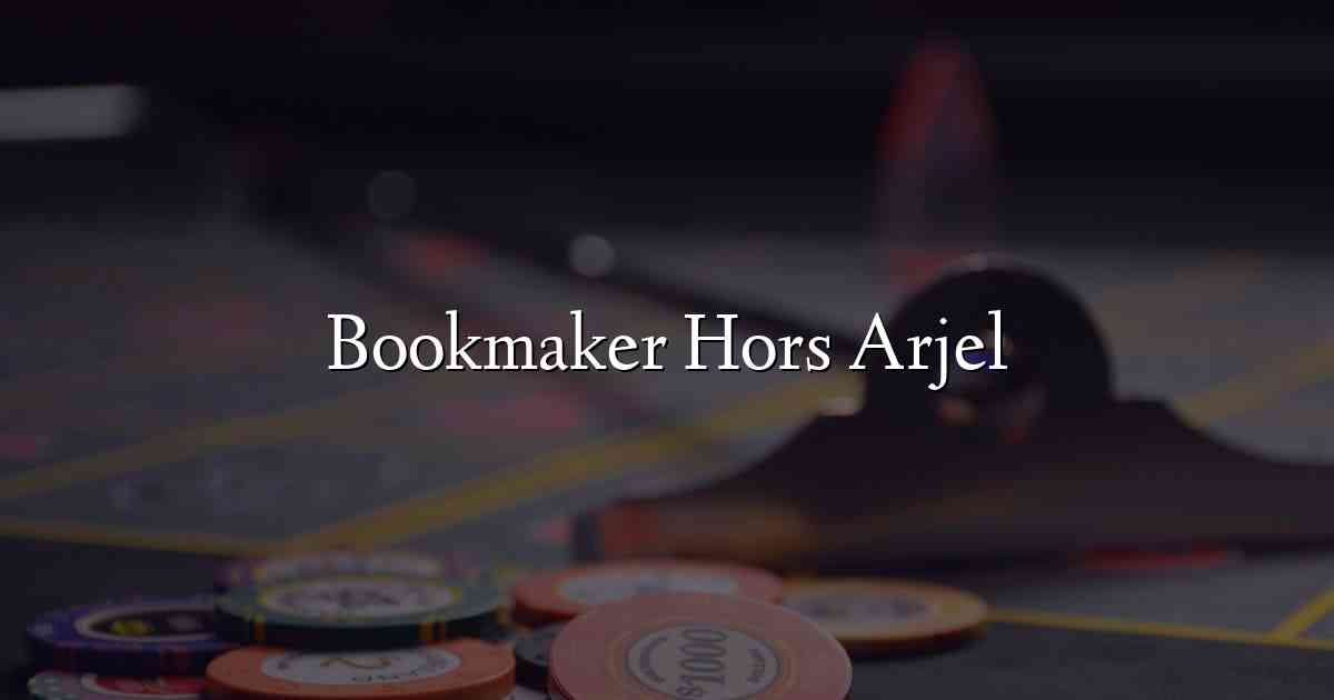 Bookmaker Hors Arjel