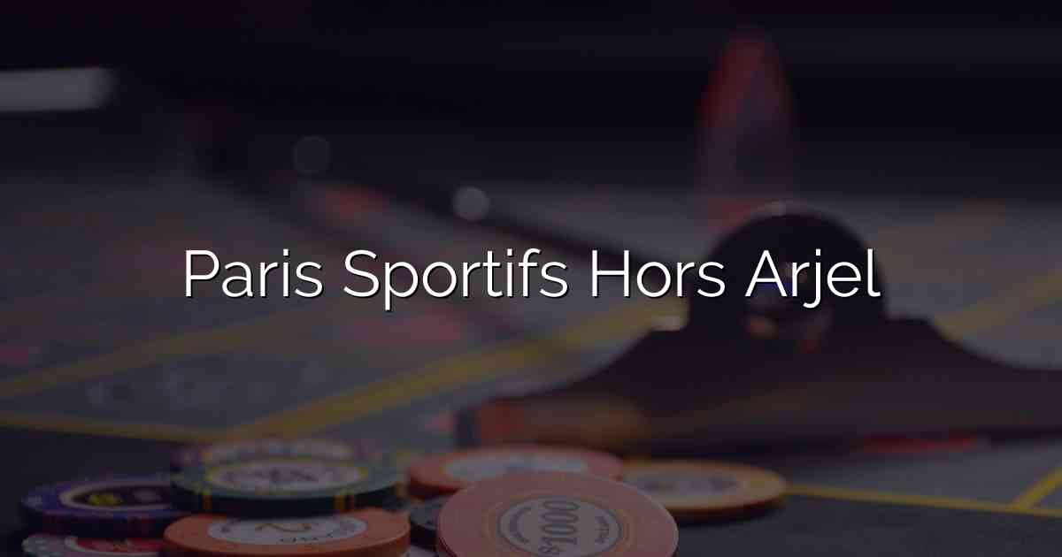 Paris Sportifs Hors Arjel