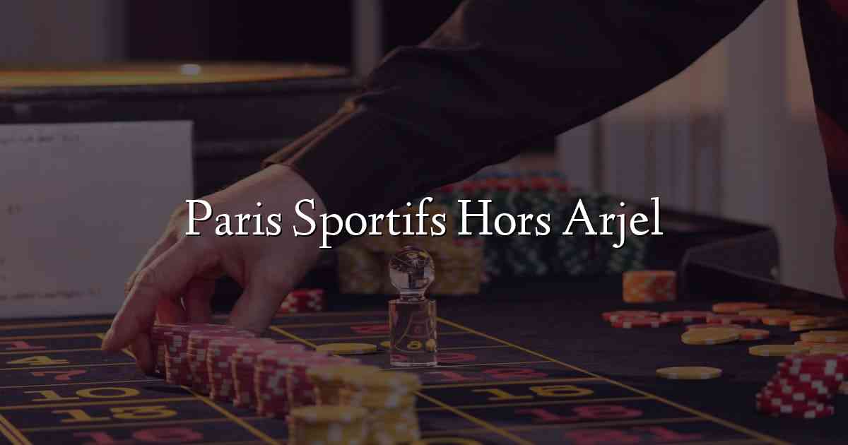 Paris Sportifs Hors Arjel