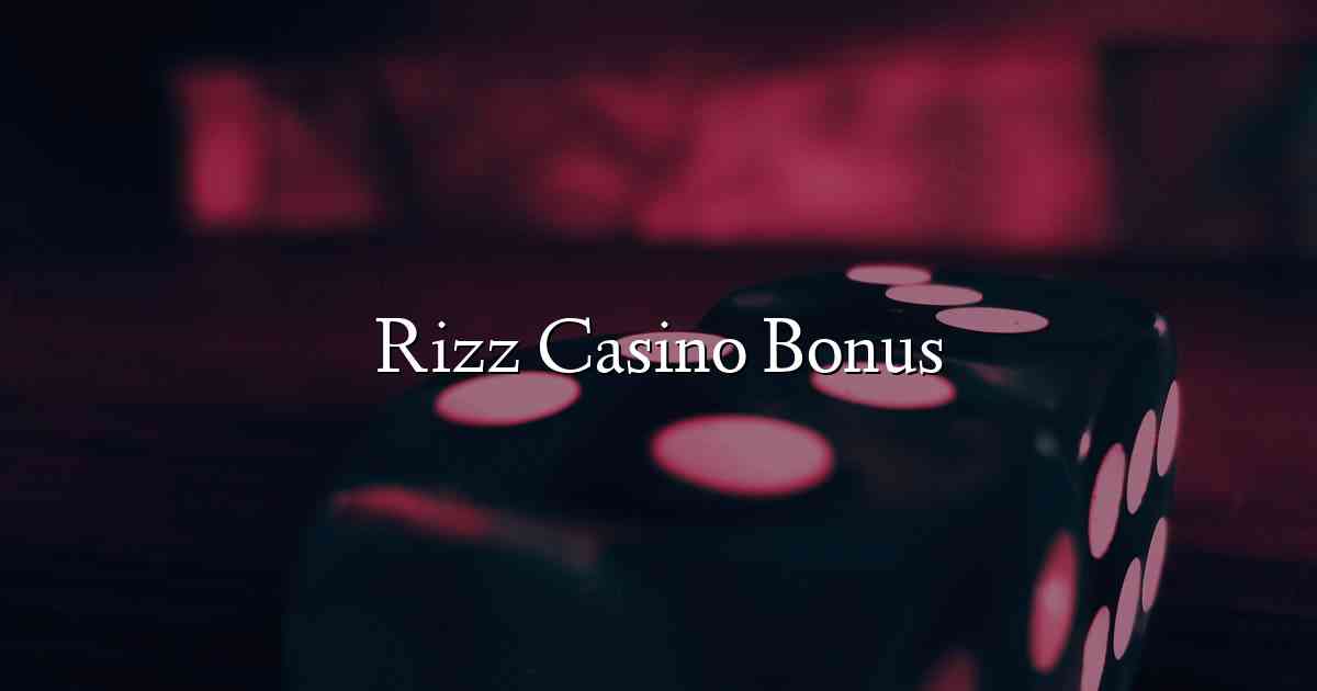 Rizz Casino Bonus