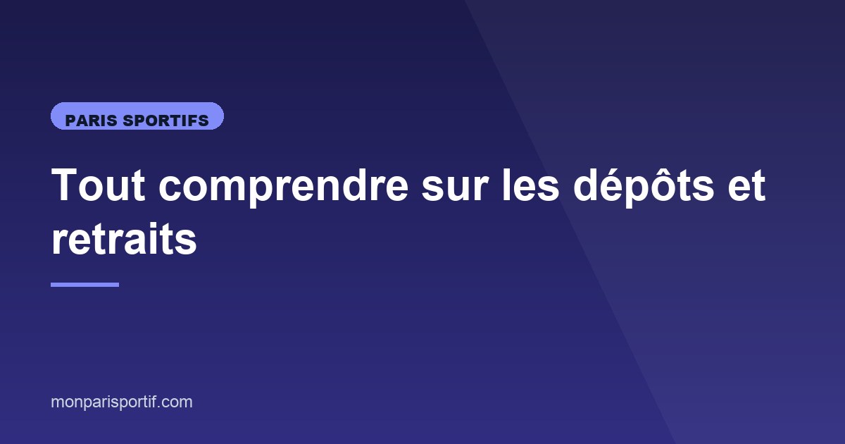 Illustration de l'article consacré aux dépôts et retraits